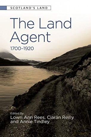 The Land Agent: 1700 - 1920 (Scotland's Land) - Lowri Ann Rees [KSIĄŻKA]