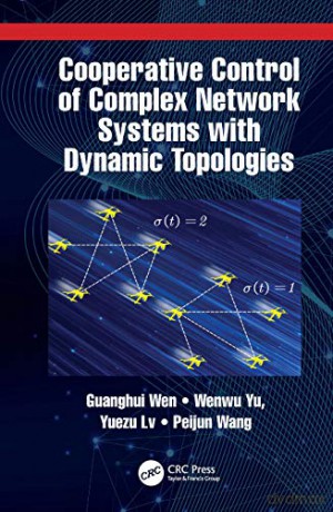 Cooperative Control of Complex Network Systems with Dynamic Topologies - Guanghui Wen [KSIĄŻKA]