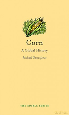Corn: A Global History Edible - Michael Owen Jones [KSIĄŻKA]