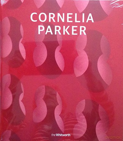 Cornelia Parker - Maria Balshaw [KSIĄŻKA]