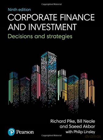 Corporate Finance and Investment: Decisions and Strategies - Richard Pike [KSIĄŻKA]