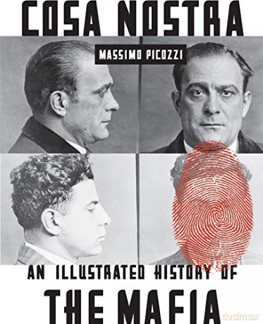 Cosa Nostra: An Illustrated History of the Mafia - Massimo Picozzi [KSIĄŻKA]