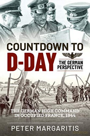 Countdown to D-Day: The German Perspective - Peter Margaritis [KSIĄŻKA]