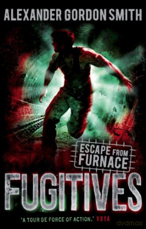 Escape From Furnace 4: Fugitives - Alexander Gordon Smith [KSIĄŻKA]