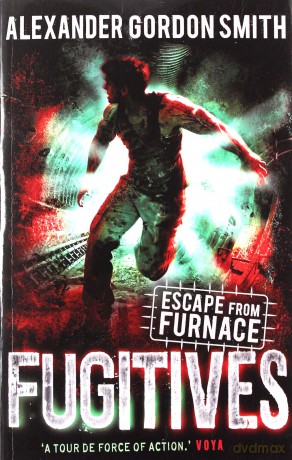 Escape From Furnace 4: Fugitives - Alexander Gordon Smith [KSIĄŻKA]
