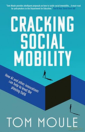 Cracking Social Mobility: How AI and Other Innovations Can Help to Level the Playing Field - Tom Moule [KSIĄŻKA]