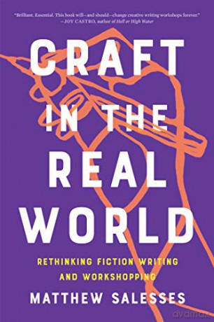Craft in the Real World: Rethinking Fiction Writing and Workshopping - Matthew Salesses [KSIĄŻKA]