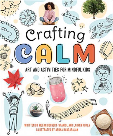 Crafting Calm: Art and Activities for Mindful Kids - Megan Borgert-Spaniol [KSIĄŻKA]