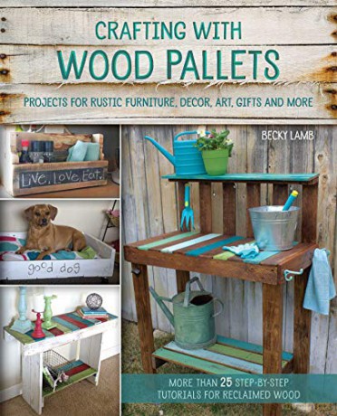Crafting with Wood Pallets: Projects for Rustic Furniture, Decor, Art, Gifts and more - Becky Lamb [KSIĄŻKA]