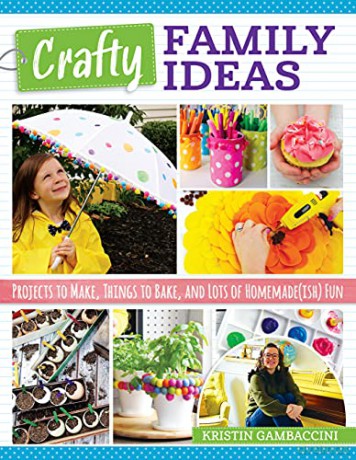 Crafty Family Ideas: Projects to Make, Things to Bake, and Lots of Homemadeish Fun - Gambaccini [KSIĄŻKA]
