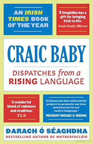 Craic Baby: Dispatches from a Rising Language - Darach O'Séaghdha [KSIĄŻKA]