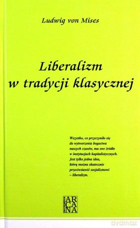 Liberalizm W Tradycji Klasycznej (twarda) - Ludwig Von Mises [KSIĄŻKA]