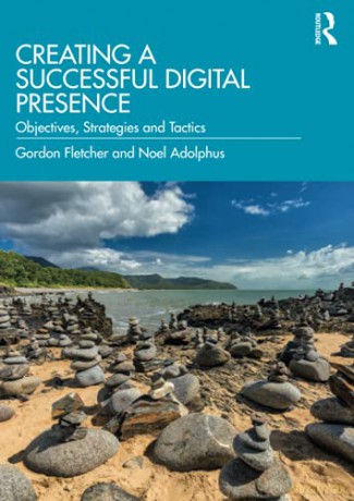 Creating a Successful Digital Presence: Objectives, Strategies and Tactics - Gordon Fletcher [KSIĄŻKA]