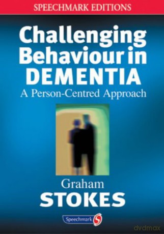 Challenging Behaviour In Dementia: A Person-Centred Approach (Speechmark Editions) - Graham Stokes [KSIĄŻKA]