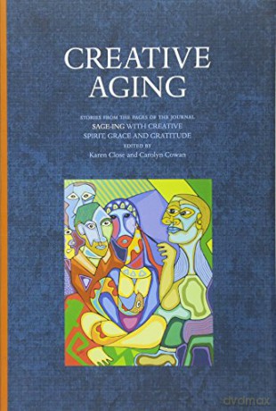 Creative Aging: Stories from the Pages of the Journal "Sage-ing with Creative Spirit, Grace and Gratitude" - Carolyn Cowan [KSIĄŻKA]
