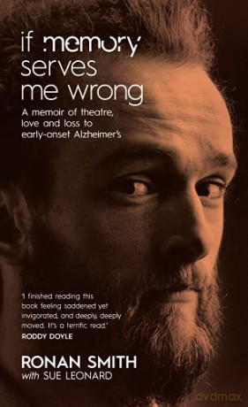 If Memory Serves Me Wrong: A Memoir Of Theatre, Love And Loss To Early-Onset Alzheimer's - Sue Leonard [KSIĄŻKA]