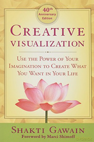 Creative Visualization: Use the Power of Your Imagination to Create What You Want in Life - Shakti Gawain [KSIĄŻKA]