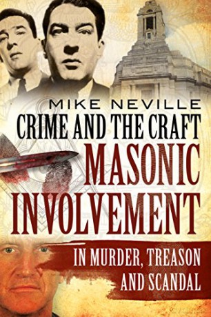 Crime and the Craft: Masonic Involvement in Murder, Treason and Scandal - Mike Neville [KSIĄŻKA]