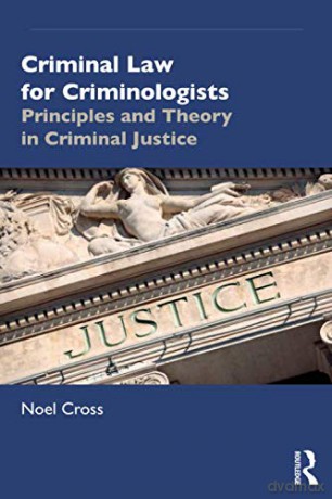 Criminal Law for Criminologists: Principles and Theory in Criminal Justice - Noel Cross [KSIĄŻKA]