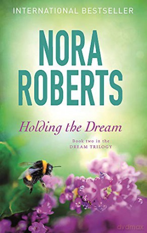 Holding The Dream: Number 2 In Series (Dream Trilogy) - Nora Roberts [KSIĄŻKA]