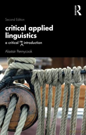 Critical Applied Linguistics: A Critical Re-Introduction - Alastair Pennycook [KSIĄŻKA]