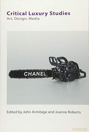 Critical Luxury Studies: Art, Design, Media Technicities Eup Edinburgh Companions to Literature - John Armitage [KSIĄŻKA]