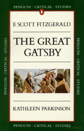 Critical Studies: The Great Gatsby (Penguin Critical Studies) - Kathleen Parkinson [KSIĄŻKA]
