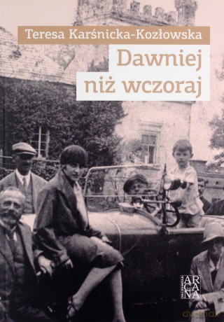 Dawniej Niż Wczoraj - Teresa Karśnicka-Kozłowska [KSIĄŻKA]