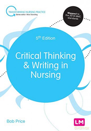 Critical Thinking and Writing in Nursing Transforming Nursing Practice Series - Bob Price [KSIĄŻKA]