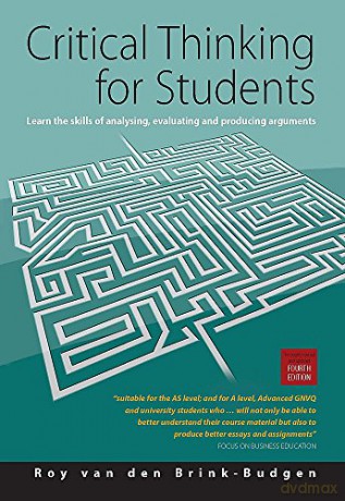 Critical Thinking for Students: Learn the Skills of Analysing, Evaluating and Producing Arguments - Roy van den Brink-Budgen [KSIĄŻKA]