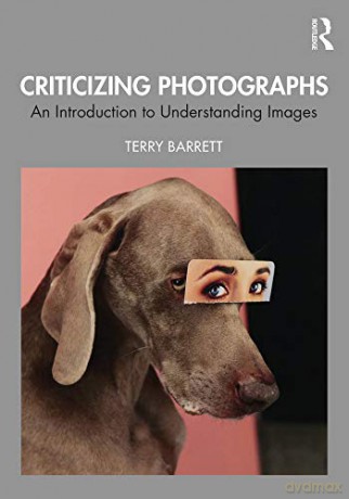 Criticizing Photographs: An Introduction to Understanding Images - Terry Barrett [KSIĄŻKA]