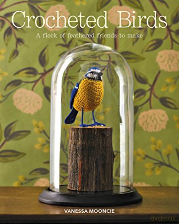 Crocheted Birds: A Flock of Feathered Friends to Make - Vanessa Mooncie [KSIĄŻKA]
