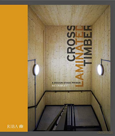 Cross Laminated Timber: A design stage primer - Nic Crawley [KSIĄŻKA]