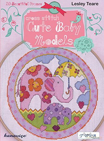 Cross Stitch Cute Baby Models: 20 Beautiful Frames - Lesley Teare [KSIĄŻKA]