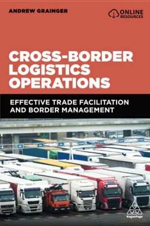 Cross-Border Logistics Operations: Effective Trade Facilitation and Border Management - Andrew Grainger [KSIĄŻKA]