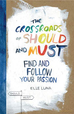 Crossroads of Should and Must, The: Find and Follow Your Passion - Elle Luna [KSIĄŻKA]