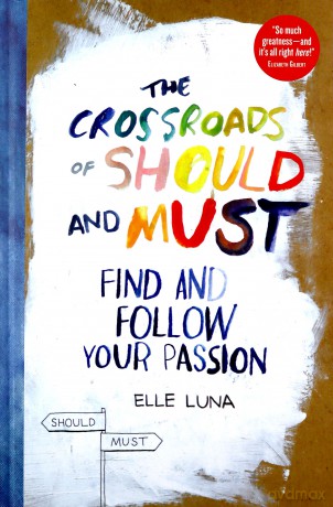 Crossroads of Should and Must, The: Find and Follow Your Passion - Elle Luna [KSIĄŻKA]