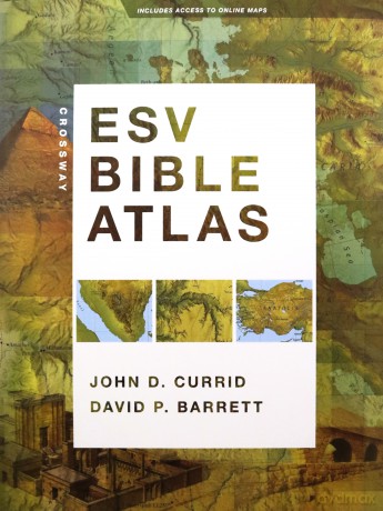 Crossway ESV Bible Atlas - John D. Currid and David P. Barrett [KSIĄŻKA]