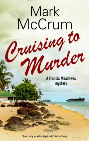 Cruising to Murder: 2 A Francis Meadowes Mystery, 2 - Mark McCrum [KSIĄŻKA]