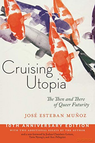 Cruising Utopia, 10th Anniversary Edition: The Then and There of Queer Futurity: 50 Sexual Cultures - José Esteban Munoz [KSIĄŻKA]