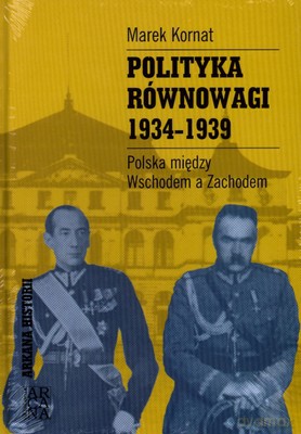 Polityka Równowagi 1934-1939 (twarda) - Marek Kornat [KSIĄŻKA]
