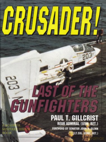 CRUSADER: Last of the Gunfighters Schiffer Military/Aviation History - Paul T. Gillcri [KSIĄŻKA]