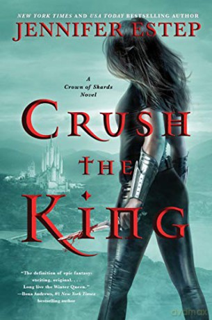 Crush the King: 3 A Crown of Shards Novel, 3 - Jennifer Estep [KSIĄŻKA]