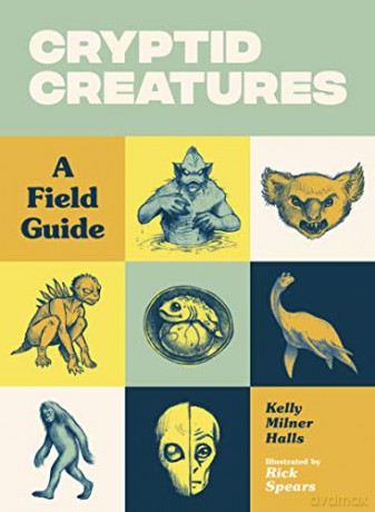 Cryptid Creatures: A Field Guide - Kelly Milner Halls [KSIĄŻKA]