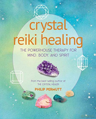 Crystal Reiki Healing: The powerhouse therapy for mind, body, and spirit - Philip Permutt [KSIĄŻKA]