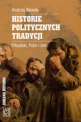 Historie Politycznych Tradycji (twarda) - Andrzej Nowak [KSIĄŻKA]