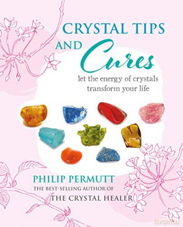 Crystal Tips and Cures: Let the energy of crystals transform your life - Philip Permutt [KSIĄŻKA]