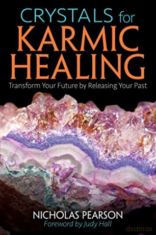 Crystals for Karmic Healing: Transform Your Future by Releasing Your Past - Nicholas Pearson [KSIĄŻKA]