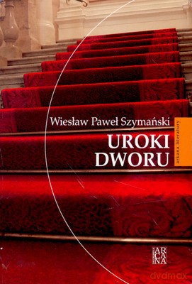 Uroki Dworu (twarda) - Wiesław Paweł Szymański [KSIĄŻKA]