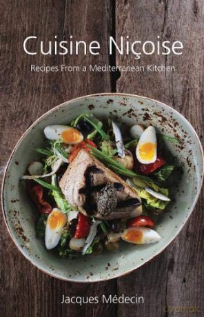 Cuisine Niçoise: Recipes from a Mediterranean Kitchen - Jacques Médecin [KSIĄŻKA]
